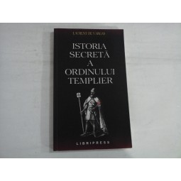 ISTORIA SECRETA A ORDINULUI TEMPLIER - LAURENT DE VARGAS